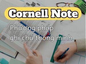 Read more about the article Cornell Note – Phương pháp ghi chú thông minh, dễ nhớ
